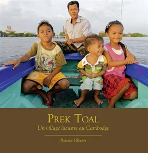 Prek Toal : un village lacustre au Cambodge - Patrice Olivier