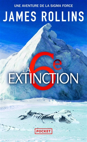 Une aventure de la Sigma Force. La 6e extinction - James Rollins