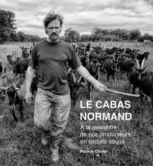 Le cabas normand : à la rencontre de nos producteurs en circuits courts - Patrice Olivier