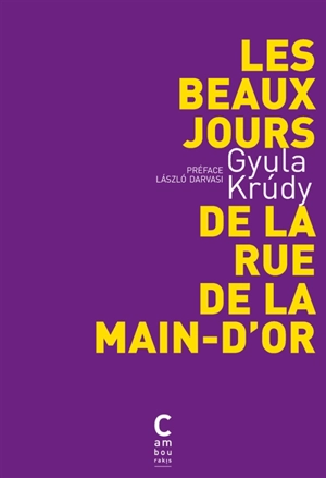 Les beaux jours de la rue de la Main-d'Or - Gyula Krudy