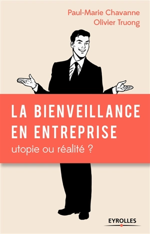 La bienveillance en entreprise : utopie ou réalité ? - Paul-Marie Chavanne