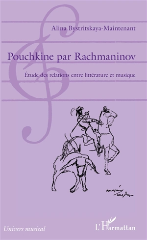 Pouchkine par Rachmaninov : étude des relations entre littérature et musique - Alina Bystritskaya-Maintenant