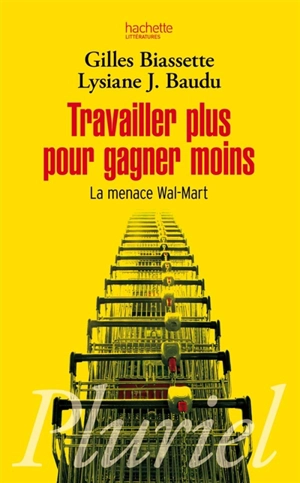 Travailler plus pour gagner moins : la menace Wal-Mart - Gilles Biassette