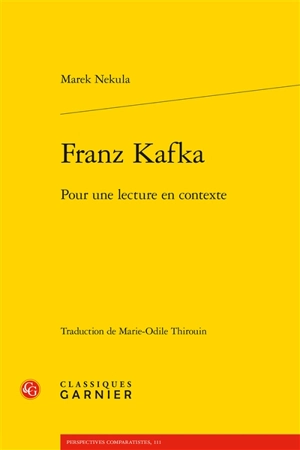 Franz Kafka : pour une lecture en contexte - Marek Nekula