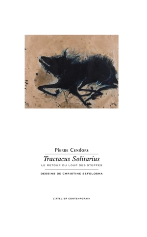 Tractatus solitarius : le retour du Loup des steppes - Pierre Cendors