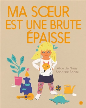 Ma soeur est une brute épaisse - Alice de Nussy