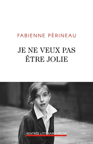 Je ne veux pas être jolie - Fabienne Périneau