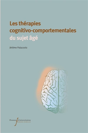 Les thérapies cognitivo-comportementales du sujet âgé - Jérôme Palazzolo