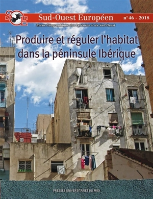 Sud-Ouest européen, n° 46. Produire et réguler l'habitat dans la péninsule Ibérique