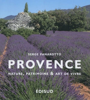 Provence : nature, patrimoine et art de vivre - Serge Panarotto