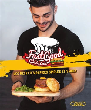 FastGood Cuisine : les recettes rapides, simples et saines - Charles Gilles-Compagnon
