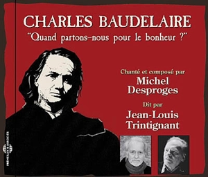 Baudelaire, quand partons-nous pour le bonheur ? - Charles Baudelaire