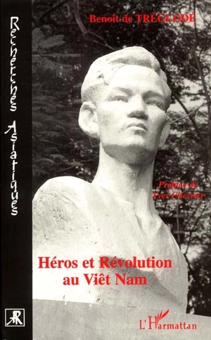 Héros et révolution au Viêt Nam : 1948-1964 - Benoît de Tréglodé