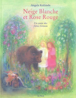 Neige Blanche et Rose Rouge : un conte des frères Grimm - Angela Koconda