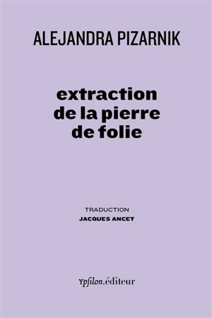 Extraction de la pierre de folie - Alejandra Pizarnik