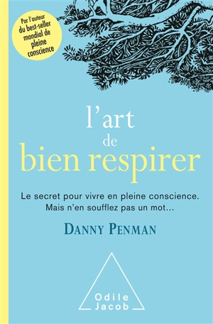 L'art de bien respirer : le secret pour vivre en pleine conscience : mais n'en soufflez pas un mot... - Danny Penman