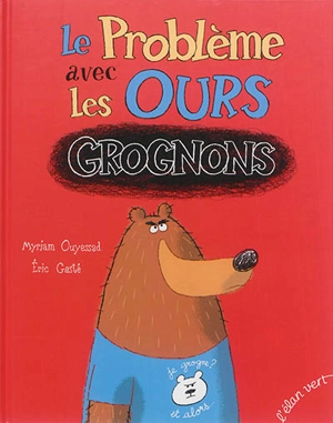 Le problème avec les ours grognons - Myriam Ouyessad