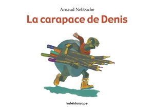 La carapace de Denis - Arnaud Nebbache
