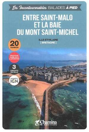 Entre Saint-Malo et la baie du Mont Saint-Michel : Ille-et-Vilaine (Bretagne) : 20 randos, pratique familiale & sportive, 3 circuits en ville - Hervé Milon