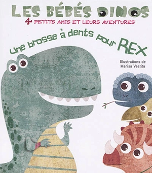 Les bébés dinos. Une brosse à dents pour Rex - Marisa Vestita