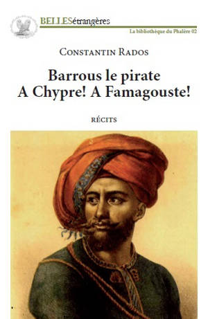 Barrous le pirate. A Chypre ! A Famagouste ! : récits - Konstantinos Rados