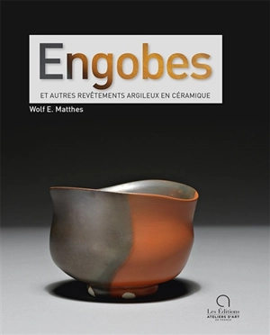 Engobes et autres revêtements argileux en céramique - Wolf E. Matthes