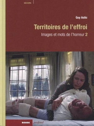 Images et mots de l'horreur. Vol. 2. Territoires de l'effroi - Guy Astic