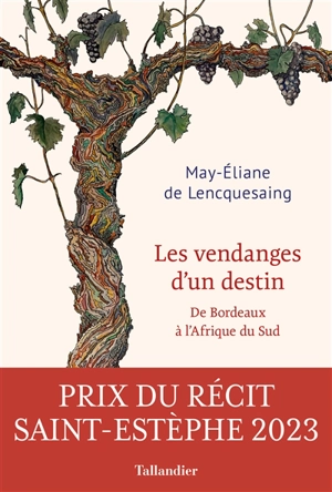 Les vendanges d'un destin : de Bordeaux à l'Afrique du Sud - May-Eliane de Lencquesaing