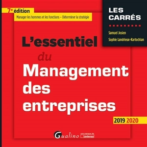 L'essentiel du management des entreprises : manager les hommes et les fonctions, déterminer la stratégie : 2019-2020 - Samuel Josien