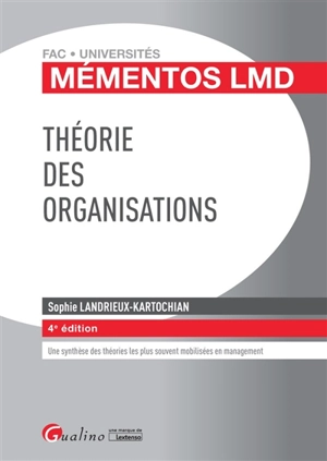 Théorie des organisations : une synthèse des théories les plus souvent utilisées en management - Sophie Landrieux-Kartochian