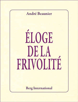 Eloge de la frivolité - André Beaunier