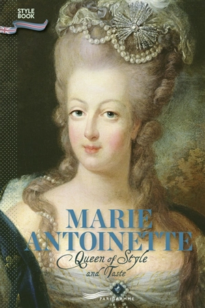 Marie-Antoinette : queen of style and taste - Françoise Ravelle