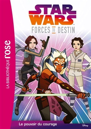 Star Wars : forces du destin. Vol. 2. Le pouvoir du courage - Emma Carlson Berne