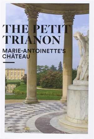 The Petit Trianon : Marie-Antoinette's château - Jérémie Benoit