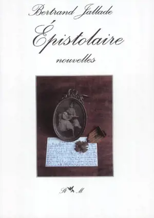 Épistolaire - Bertrand Jallade