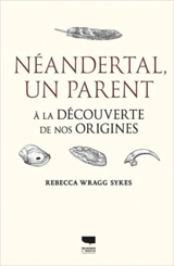 Neandertal, un parent : à la découverte de nos origines - Rebecca Wragg Sykes