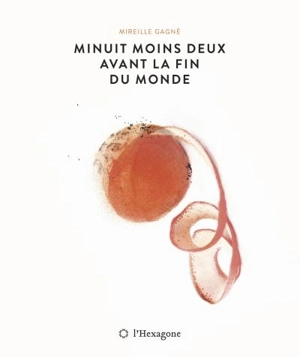 Minuit moins deux avant la fin du monde - Mireille Gagné