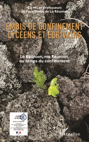Emois de confinement, lycéens et écrivains : La Réunion, ma Réunion au temps du confinement - France. Académie (Réunion)