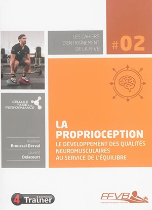 La proprioception : le développement des qualités neuromusculaires au service de l'équilibre - Aurélien Broussal-Derval