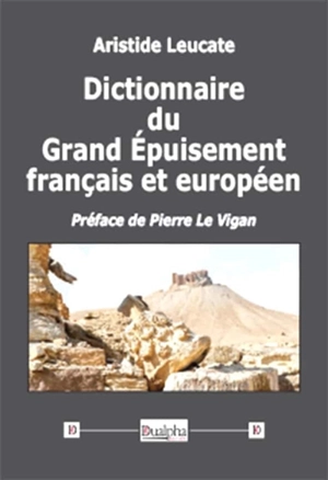 Dictionnaire du grand épuisement français et européen - Aristide Leucate