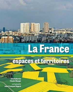 La France : espaces et territoires - Eric Auburtin