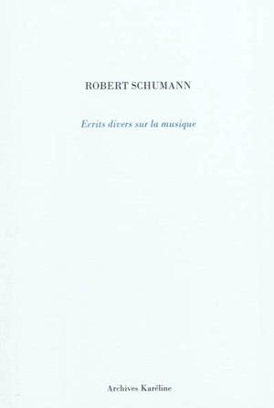 Ecrits divers sur la musique - Robert Schumann