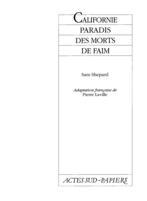 Californie paradis des morts de faim. Curse of the starving class - Sam Shepard