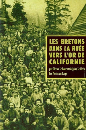 Les Bretons dans la ruée vers l'or de Californie - Olivier Le Dour