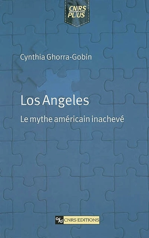 Los Angeles, le mythe américain inachevé - Cynthia Ghorra-Gobin