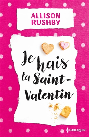 Je hais la Saint-Valentin - Allison Rushby