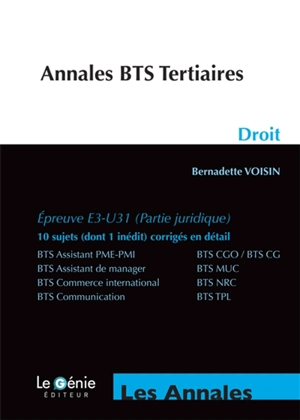 Annales BTS tertiaires, droit, épreuve E3-U31 (partie juridique) : BTS assistant PME-PMI, BTS CGO-BTS CG, BTS assistant de manager, BTS MUC, BTS commerce international, BTS NRC, BTS Communication, BTS TPL - Bernadette Voisin