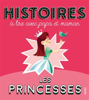 Les princesses : histoires à lire avec papa et maman - Elisabeth Gausseron