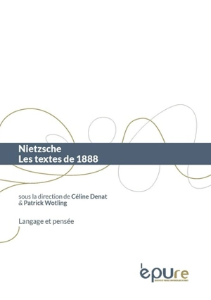 Nietzsche : les textes de 1888 - Groupe international de recherches sur Nietzsche. Congrès international (11 ; 2018 ; Nice)