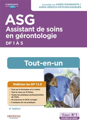 ASG, assistant de soins en gérontologie, DF 1 à 5 : tout-en-un : préparation complète pour réussir sa formation - Lydie Rivaldi